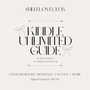May include: Black and white graphic design with the text "Kindle Unlimited Guide" and "Ultimate Edition by @ShelfLoveClub". The graphic also includes the text "Over 500 Books | Romance, Fantasy + More" and "Digital Download | PDF File".