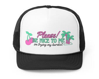Please Be Nice To Me Trucker Cap Cute Aesthetic Trendy Hat