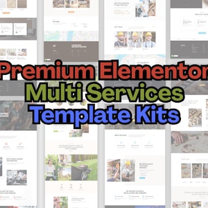 May include: A collection of website template kits, showcasing various service-based business layouts. The image features multiple website mockups with different designs and content. Text on the image reads "Premium Elementor Multi Services Template Kits."