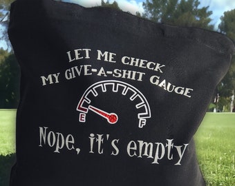 Sassy Black Tote Bag, Let Me Check My Give-a-Shit Gauge, 16.5x13 Inches