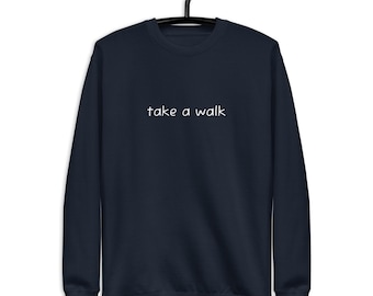 Take A Walk Graphic Sweatshirt, Unisex Fleece Sweater