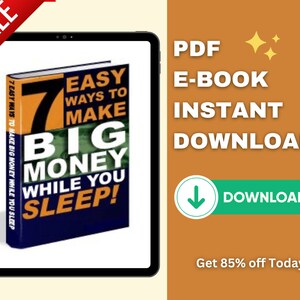 Può includere: Un tablet digitale che mostra la copertina di un libro con il titolo "7 Easy Ways to Make Big Money While You Sleep!" La copertina del libro è verde, nera e gialla. Il testo "PDF E-BOOK INSTANT DOWNLOAD" è visualizzato sullo schermo. Un pulsante verde con il testo "DOWNLOAD" è visualizzato sotto il testo.