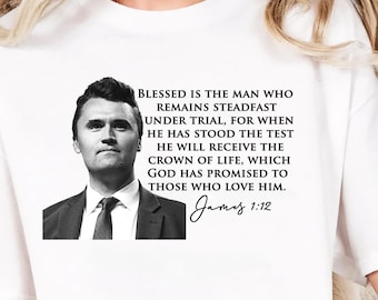 Charlie Kirk Biblical Verse Shirt, James 1:12, A True Patriot, In Loving Memory of Charlie Kirk, Make America Great, Turning Point Shirt