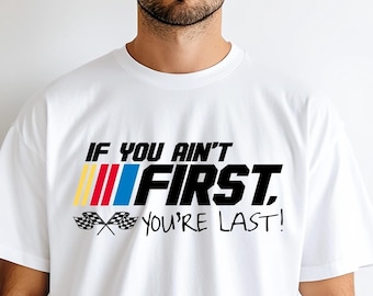 Nascar Race Shirt, Vintage Style, Talladega Nights, If you're Not First, You're Last!