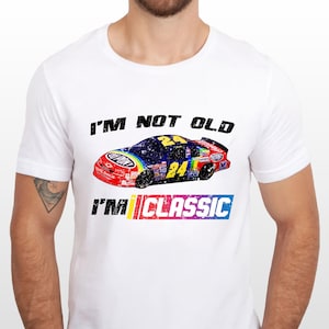 I&#39;m Not Old I&#39;m Classic NASCAR Shirt, Vintage Jeff Gordon Racing tshirt, Retro Nascar logo shirt, Classic Nascar Racing Shirt, Fathers Day