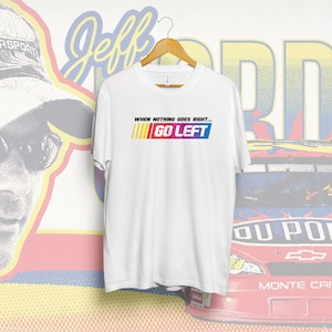 When Nothing Goes Right Go Left NASCAR Shirt, Vintage Racing tshirt, Retro Nascar logo Shirt, Classic Nascar Driving Quote Shirt, Funny Race