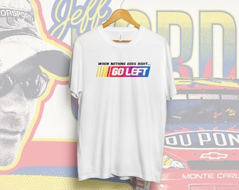When Nothing Goes Right Go Left NASCAR Shirt, Vintage Racing tshirt, Retro Nascar logo Shirt, Classic Nascar Driving Quote Shirt, Funny Race