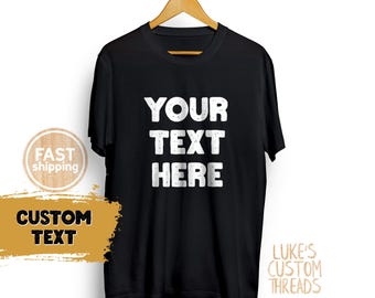 Custom Phrase Shirt, Bold Text Tshirt, Sarcastic Shirt, Personalized Text Shirt, Fun Custom Shirt, Make a Statement tshirt, Adult Custom Tee
