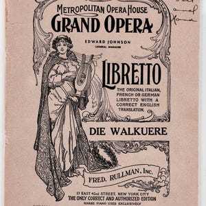 May include: Vintage Metropolitan Opera House Grand Opera libretto cover. The cover features an illustration of a woman with a harp, and text including "Die Walkuere" and "Fred Rullman, Inc."