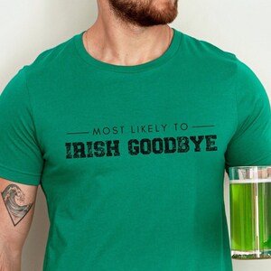 Irish Goodbye St Patrick's Day Shirt. Funny Men's Drinking Shirt for St. Paddy's Day Bar, Pub, Boyfriend and Husband.