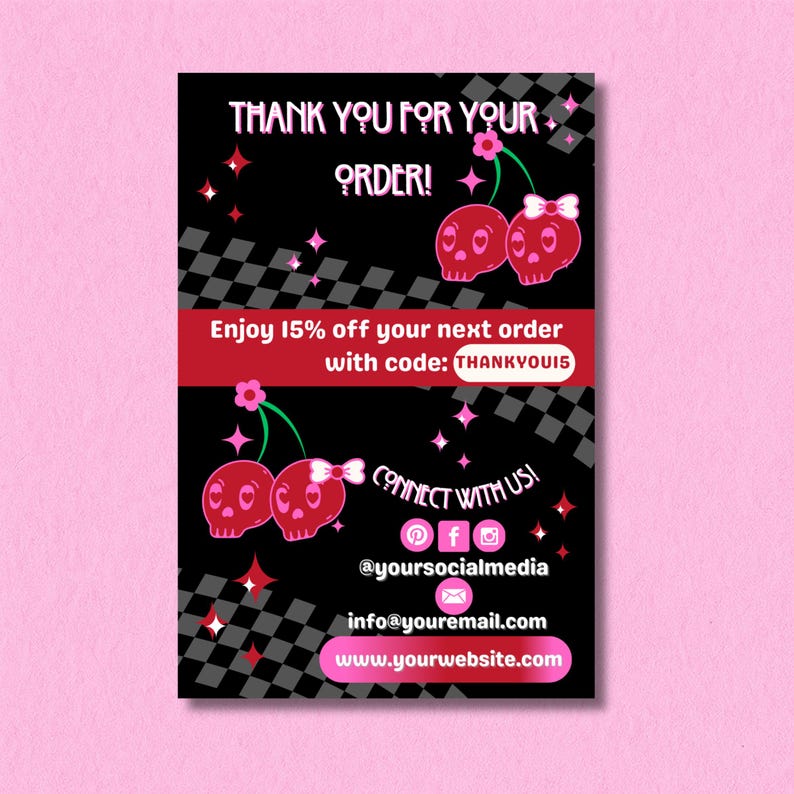 May include: Black and pink graphic design with the text "THANK YOU FOR YOUR ORDER!" and "Enjoy 15% off your next order with code: THANKYOU15". Features cherry skull illustrations and social media icons.