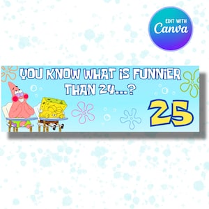 May include: A light blue banner featuring SpongeBob SquarePants and Patrick Star. The banner reads "YOU KNOW WHAT IS FUNNIER THAN 24...?" with the number "25" in yellow. The banner has a Canva watermark.