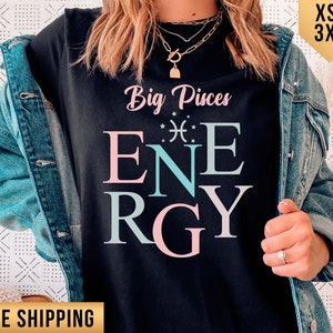 Pisces Birthday Shirt. Big Pisces Energy tee. Cute Zodiac sign shirt, Astrology sign Horoscope t-shirt, Astrology gift for zodiac lover.