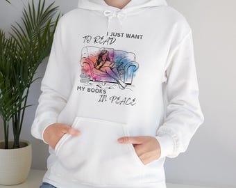 Comfy Book Hoodie, "I Just Want to Read my Books in Peace", Funny Sweater, Cute Sweatshirt