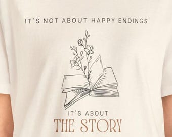 Fitted Book Tee, "It's not about happy endings, it's about the story" - Front, cute book shirt,