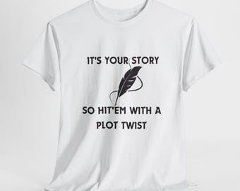 Camiseta de libro casual, "Es tu historia, así que golpéalos con un giro de trama", camiseta de libro