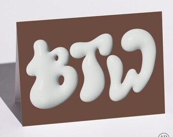 Just Because Card, By The Way 3D Bubble Letters, Sarcastic Typography Art Print