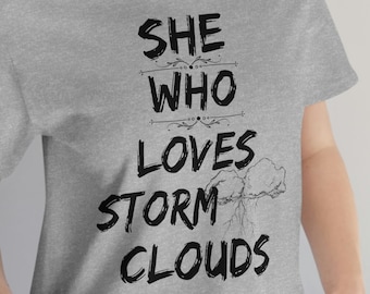 She Who Loves Storm Clouds T-shirt Gift For Her, Cloud shirt, Women's Rain Lover Storm Chaser Shirt , Free Shipping