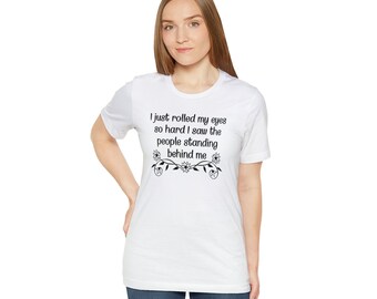 Sarcastic Women's tshirt, Funny Sayings shirt, Humor Gift, Snarky Sayings Shirt, Women's Statement tee, Graphic tee shirt
