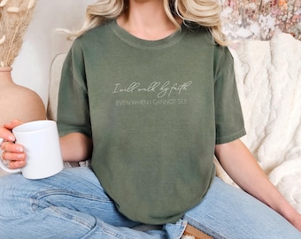 Walk By Faith Comfort Colors Shirt - Christian Bible Verse Tee
