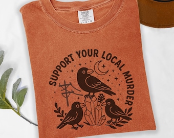 Support Your Local Murder Comfort Colors-shirt, trendy Halloween-T-shirt, Goblincore-stijl voor natuurliefhebbers, cadeau-idee griezelseizoen