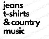 jeans, t shirts & country music- SVG, PNG, JPG files -Country Concert Shirts svg, Music svg, Country Concert svg, basic t svg