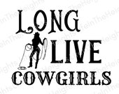 Long Live Cowgirls - SVG, PNG, JPG files -Country Concert Shirts svg, Concert Shirt svg, Music svg, Country Concert svg, Cowgirls svg