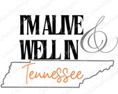 I'm Alive & Well In Tennessee- SVG, PNG, JPG files -Country Concert Shirts svg, Tennessee svg, Music svg, Country Concert svg, Country svg