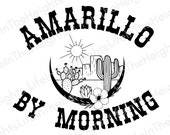 Amarillo By Morning- SVG, PNG, JPG files -Country Concert Shirts svg, Texas svg, Music svg, Country Concert svg, 90's Country svg