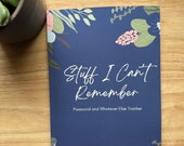Stuff I Can't Remember - Password and Whatever Else Tracker - 100 pages - 6" x 9" Printed Book