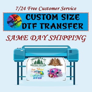 May include: A blue and white printer with a white sheet of paper in the printer. The paper has several designs printed on it, including a Christmas tree farm logo, a "World" design, a fishing design, and a football design. The text "7/24 Free Customer Service", "CUSTOM SIZE DTF TRANSFER", and "SAME DAY SHIPPING" is printed on the top of the image.