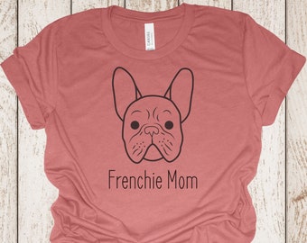 Frenchie Mom T-Shirt | Cute French Bulldog Gift Tee