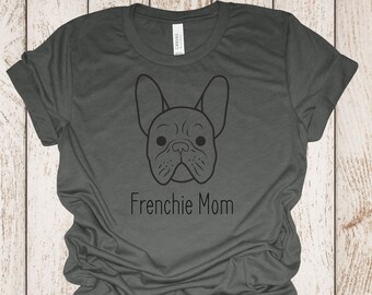 Frenchie Mom T-shirt | Cute French Bulldog Gift Tee, Bella Canvas