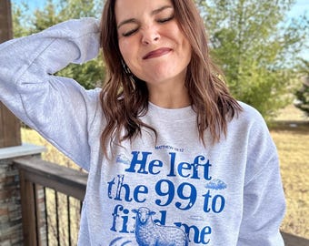 Christian Graphic Crewneck Sweatshirt Gift Christian Girl Aesthetic Cute Christian Shirt  Retro Vibe Graphic He Left the 99 Jesus Shirt