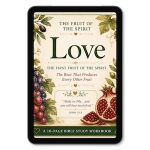 May include: A 10-page Bible study workbook displayed on a tablet screen. The cover features the text THE FRUIT OF THE SPIRIT, Love, THE FIRST FRUIT OF THE SPIRIT, The Root That Produces Every Other Fruit, and Abide in Me... and you will bear much fruit. JOHN 15:5, with illustrations of grapes and a pomegranate.