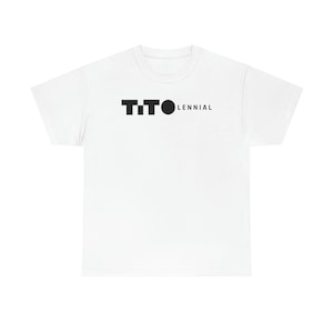May include: White t-shirt with black text that reads "TITO LENNIAl" with a black circle replacing the "O" in "TITO".