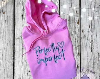 Sudadera con capucha personalizada perfectamente imperfecta, sudadera personalizada, regalo de mujer, diseño único