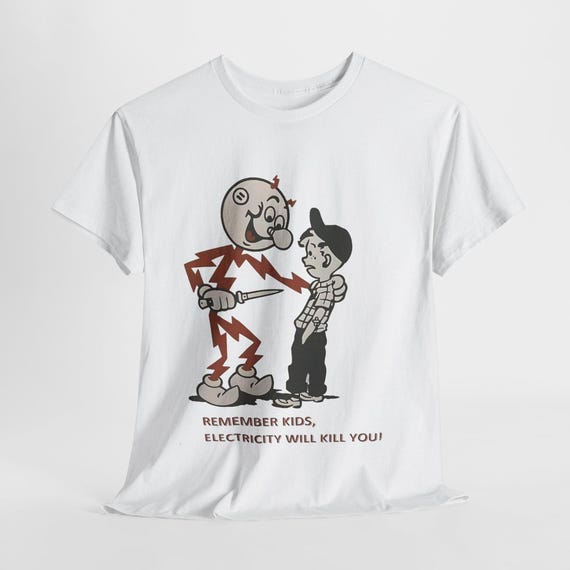 Remember Kids Electricity Will Kill You- Retro Vintage Gildan T-Shirt