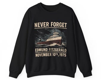 Never Forget- Edmund Fitzgerald- November 10th 1975- Gildan Sweatshirt