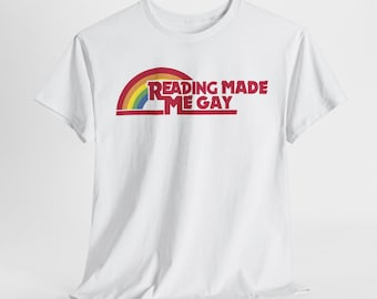 Reading Made Me Gay- Rainbow Retro Vintage T-Shirt- Satire T-Shirt- Anti Book Burning- Pro Gay Rights.