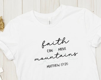 Christian TShirt Faith can move mountains tee Faith t-shirt Scripture tee Womens t-shirt Mountain shirt Gift for Mom gift for Daughter