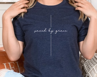 Saved By Grace Christian T-shirt for her Cute Trendy Christian Shirt Scripture Tshirt for Women Christian Wedding Gift for Bride Faith tee