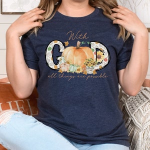 With God All Things Are Possible Christian Pumpkin T-shirt Fall Christian Shirt for Her Mommy and Me Autumn Tee Thanksgiving Christian Tee