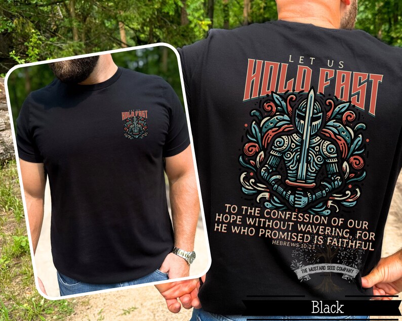 May include: Black t-shirt with a graphic of a knight holding a sword and the text "Let us hold fast to the confession of our hope without wavering, for he who promised is faithful. Hebrews 10:23". The Mustard Seed Company logo is also on the shirt.