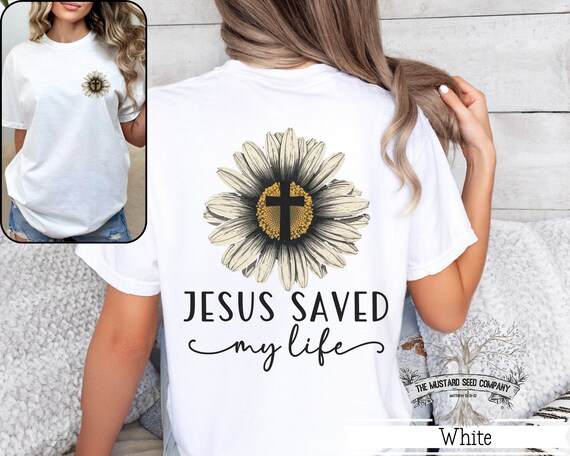 Jesus Saved My Life Christian T Shirt Jesus Saved My Life Christian T Shirt