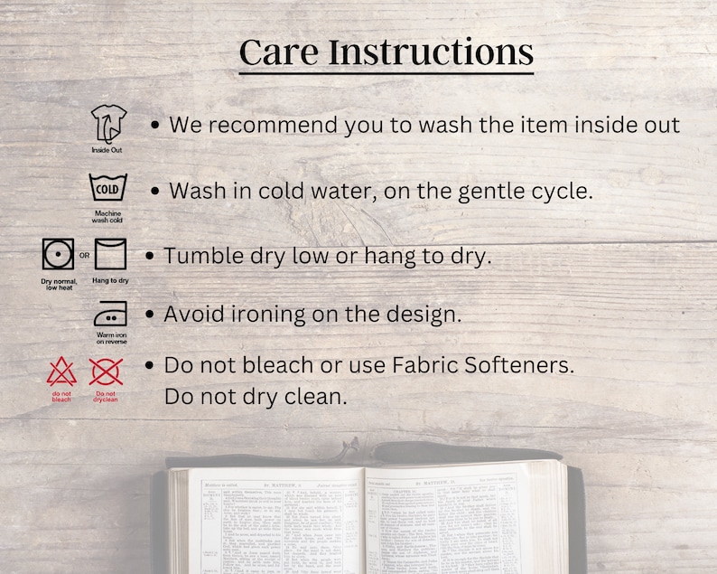 May include: Care instructions for a garment. The instructions include washing, drying, ironing, and bleaching. The instructions recommend washing the item inside out, in cold water on a gentle cycle, and tumble drying low or hanging to dry. The instructions also recommend avoiding ironing on the design, not bleaching, and not dry cleaning.