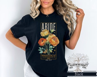 Abide is Jesus Womens T-shirt Christian T-shirt Jesus Floral Christian Shirt Gift for Christian Gardening Christian Shirt Gift for Her