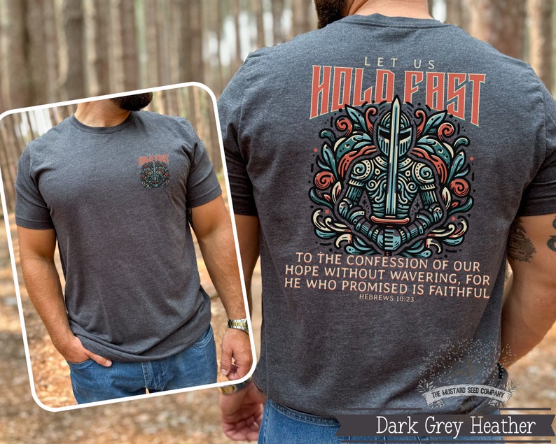 May include: Dark grey heather t-shirt with a graphic of a knight holding a sword and the text "Let us hold fast" and a bible verse "Hebrews 10:23".