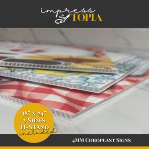 May include: Stack of 18" x 24" double-sided Coroplast signs with various designs, including a red and white checkered pattern, floral, and sunflower motifs. The signs include an H-stand and are 4mm thick. The Impress Topia logo is at the top.