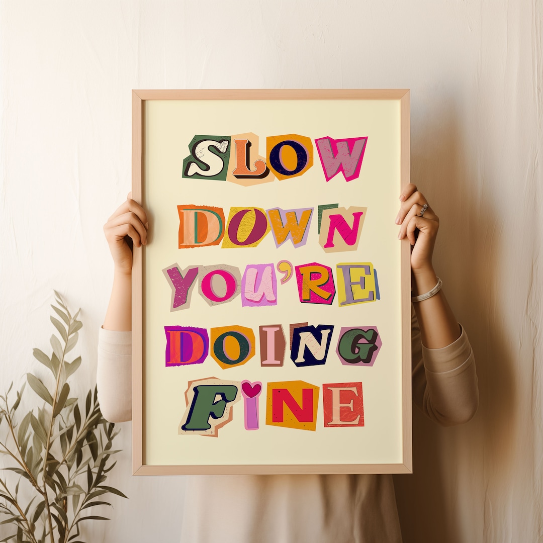 Slow Down You're Doing Fine Gretta Ray Slow Down You're Doing Fine Print,billy Joel Poster,daily Reminder Wall